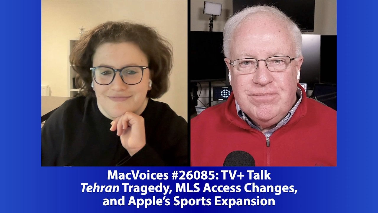 MacVoices #26085: TV+ Talk - Tehran Tragedy, MLS Access Changes, and Apple’s Sports Expansion