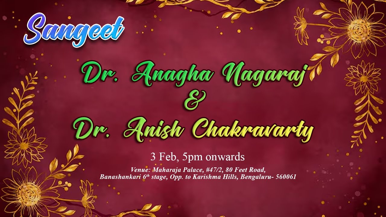Anagha Nagaraj &  Anish Chakravarty  |  Sangeeth: 03-02-3036  |  05.00pm onwards