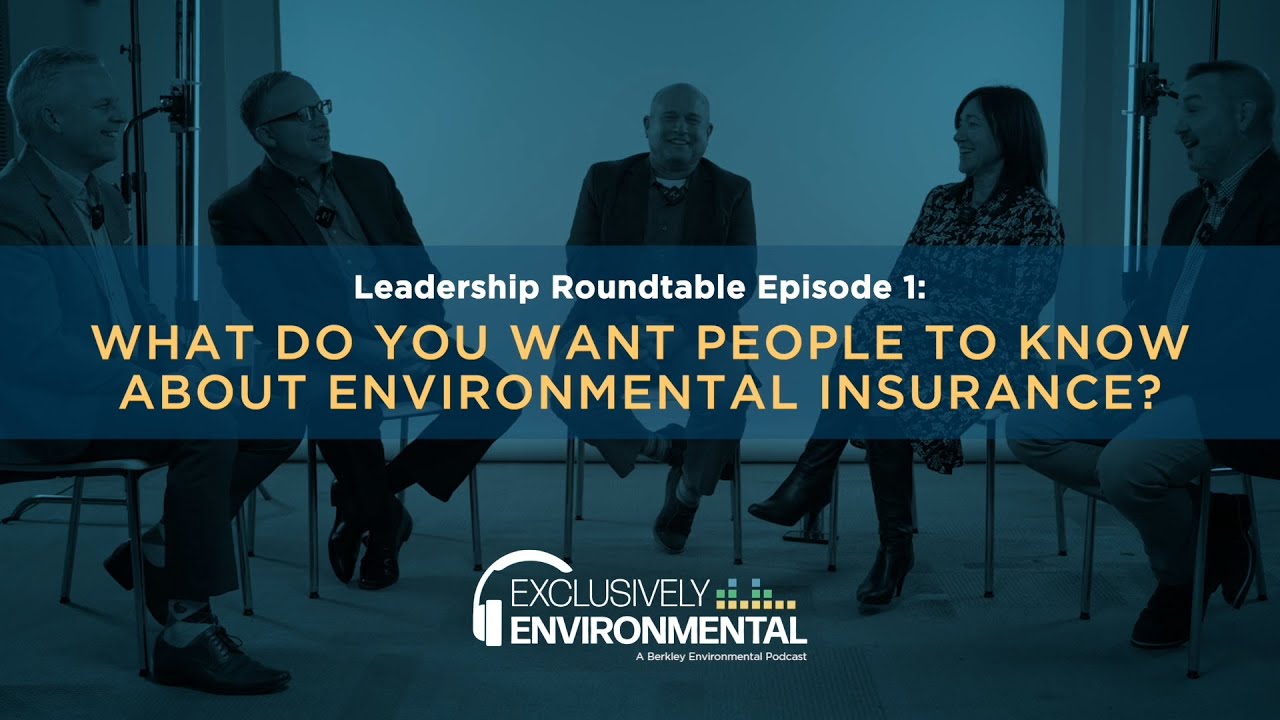 Ep1: Environmental Insurance 101 | Leadership Roundtable | Exclusively Environmental