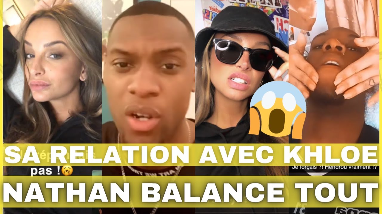 NATHAN DIT TOUT ET DEVOILE LES PREUVES DE SA RELATION AVEC KHLOE !