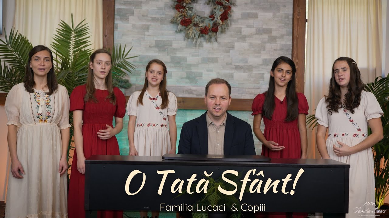 O Tată Sf&acirc;nt | Familia Lucaci & Copiii [Official Video]