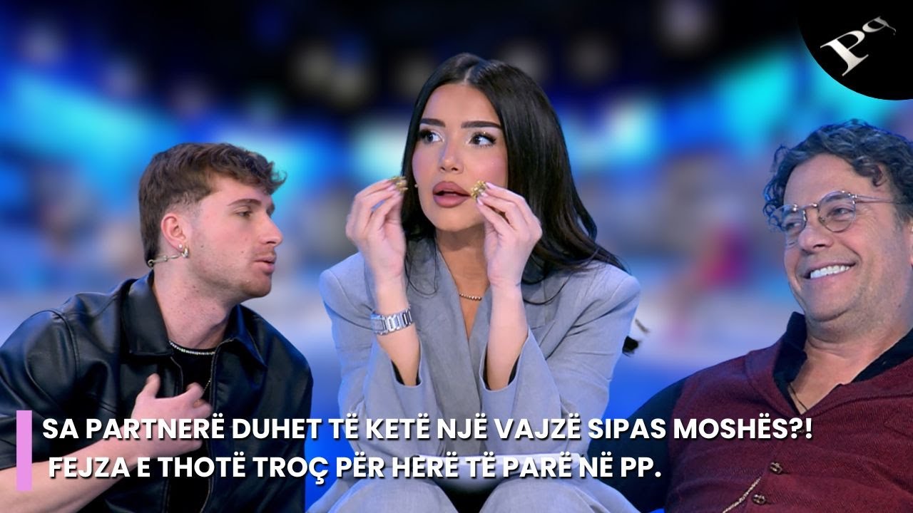 Sa partnerë duhet të ketë një vajzë sipas moshës?! Fejza e thotë troç për herë të parë në PP