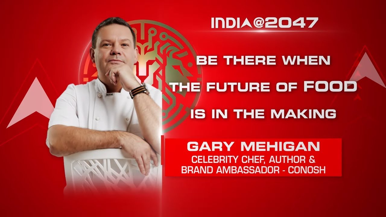 INDIA@2047 | Be There When The Future of Food Is In The Making | Gary Mehigan | Conosh | ABP News
