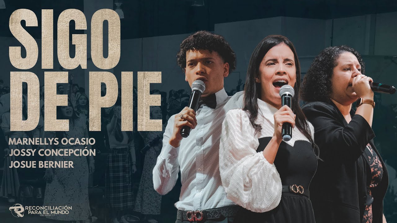 Sigo De Pie - Marnellys Ocasio | Josue Bernier | Jossy Concepción [Reconciliación Para El Mundo]