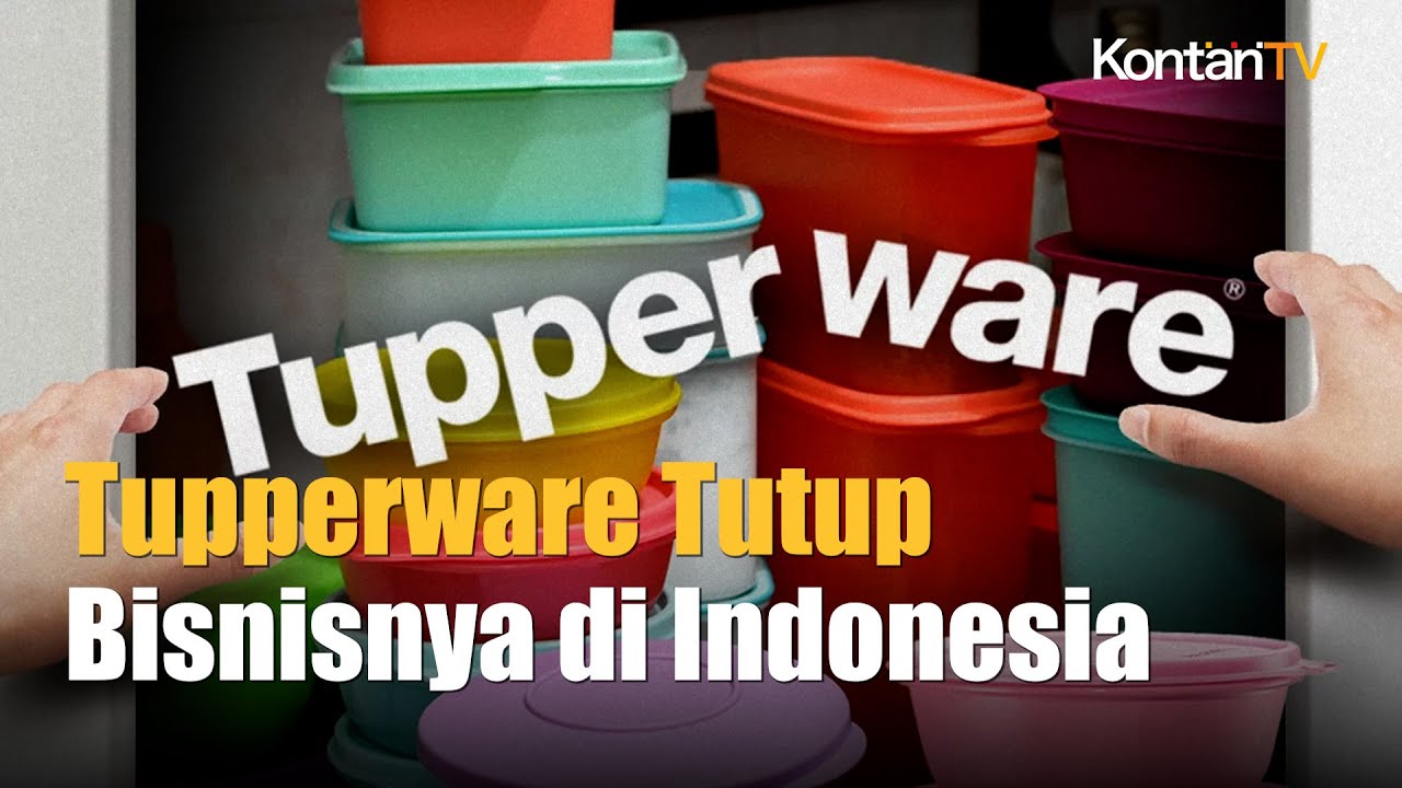Bangkrut, Tupperware Resmi Tutup Bisnisnya di Indonesia Setelah 33 Tahun Beroperasi | Kontan News