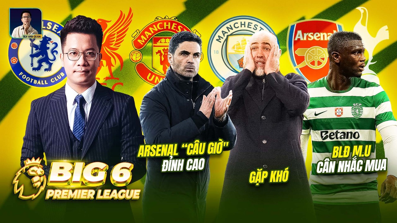 BIG 6 PREMIER LEAGUE: ARSENAL “CÂU GIỜ” ĐỈNH CAO, TUDOR GẶP KHÓ, BLĐ M.U CÂN NHẮC MUA DIOMANDE