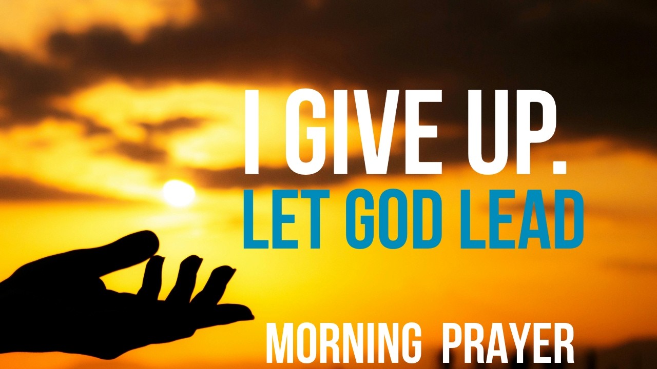 Lord, Take the Wheel: I Surrender Every Decision to You Today | MORNING PRAYER