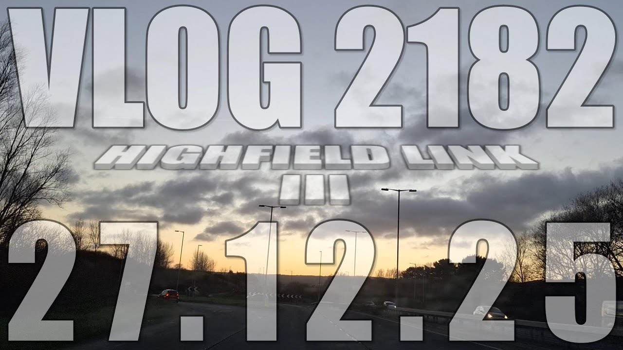 Highfield Link III | VLOG 2182 | 27.12.25 | Eastbourne | East Sussex