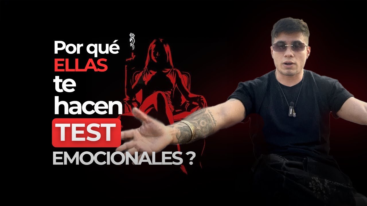 PORQUE te HACEN TEST emocionales?|EJEMPLOS TIPICOS y QUE hacer ANTE ELLOS|GrowingMasculinity 