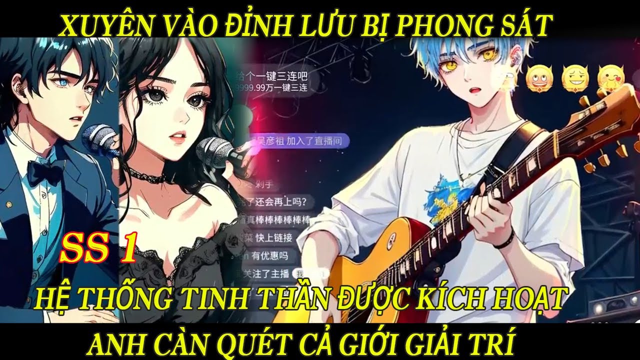 SS1 Xuyên Vào Đỉnh Lưu Bị Phong Sát, Hệ Thống Tinh Thần Được Kích Hoạt Anh Càn Quét Cả Giới Giải Trí