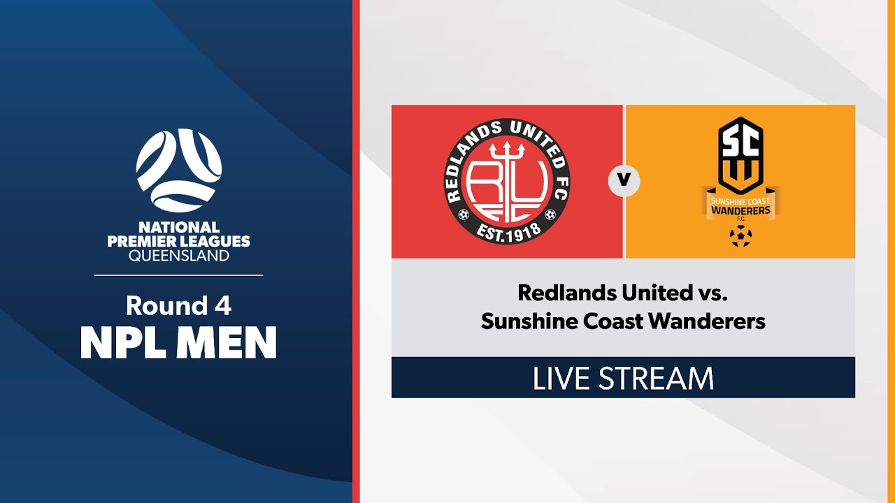 NPL Men Round 4 - Redlands United vs. Sunshine Coast Wanderers