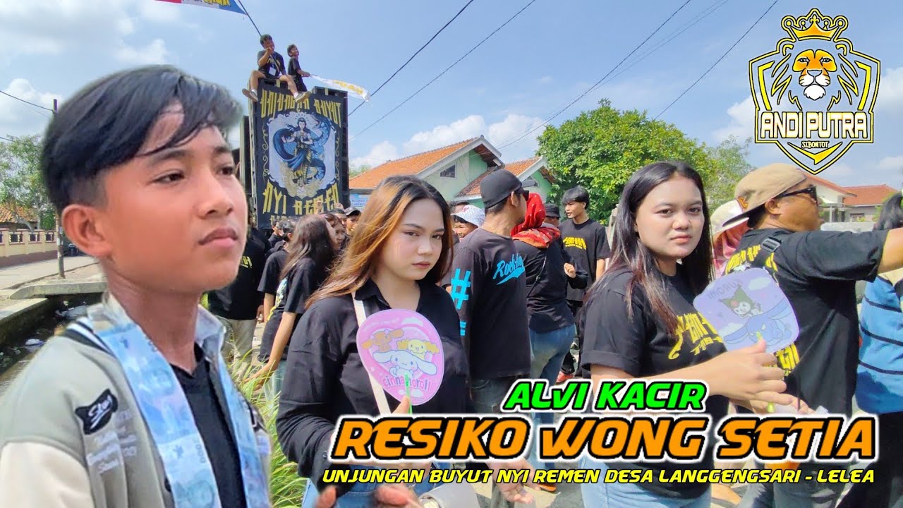 RESIKO WONG SETIA VOC ALVI KACIR | ANDI PUTRA 3 | UNJUNGAN BUYUT NYI REMEN DESA LANGGENGSARI - LELEA