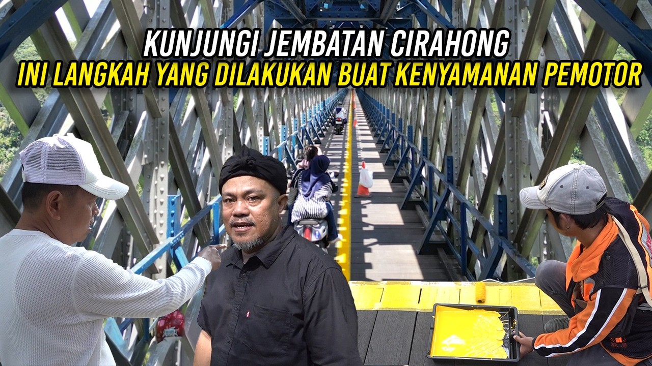 KUNJUNGI JEMBATAN CIRAHONG | INI LANGKAH YANG DILAKUKAN BUAT KENYAMANAN PEMOTOR
