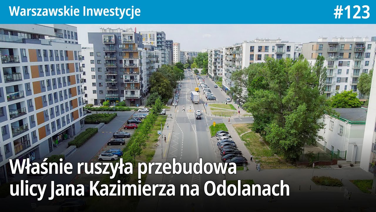 #123 Właśnie ruszyła przebudowa ulicy Jana Kazimierza na Odolanach - Warszawskie Inwestycje