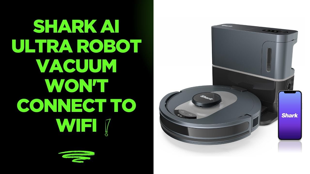 Shark AI Ultra Robot Vacuum Won't Connect to WiFi