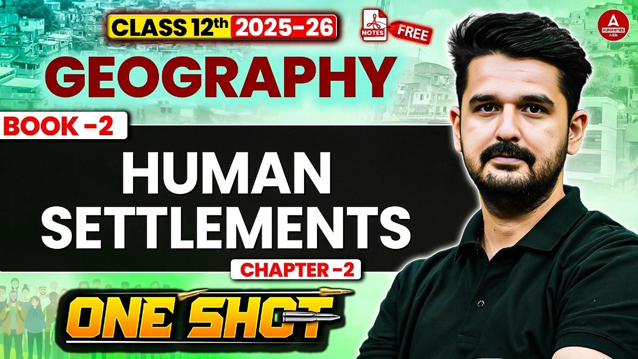 Class 12 Geography Human Settlements One Shot | 12th Geography Book 2 Chapter 2 Complete Lecture