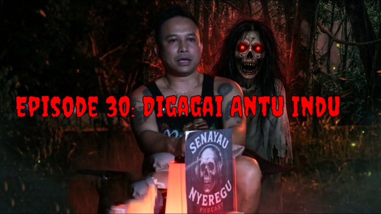 EPISODE 30: (EGO) _Part 2: Digagai Antu Indu 