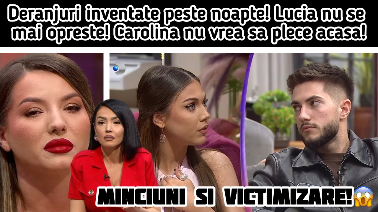 Deranjuri inventate peste noapte! Lucia nu se mai opreste! Carolina nu vrea sa plece acasa!