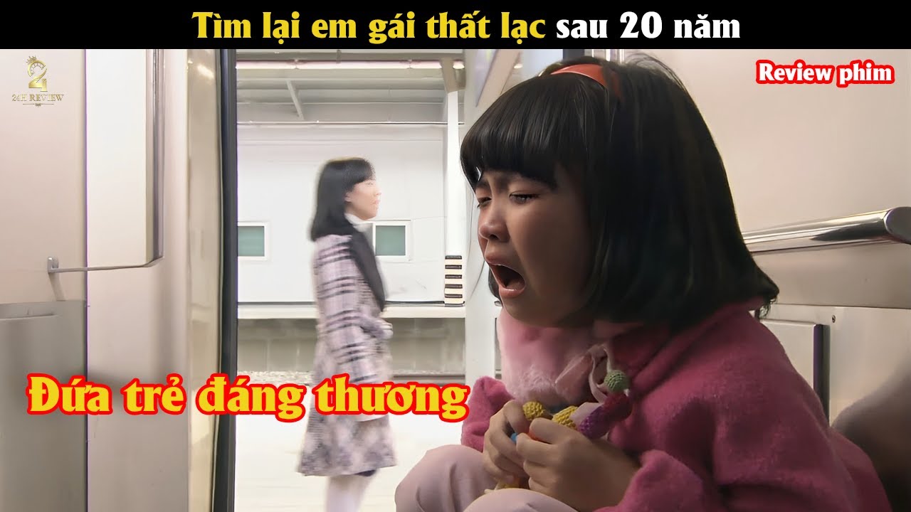 [Review Phim] Tìm lại em gái thất lạc sau 20 năm
