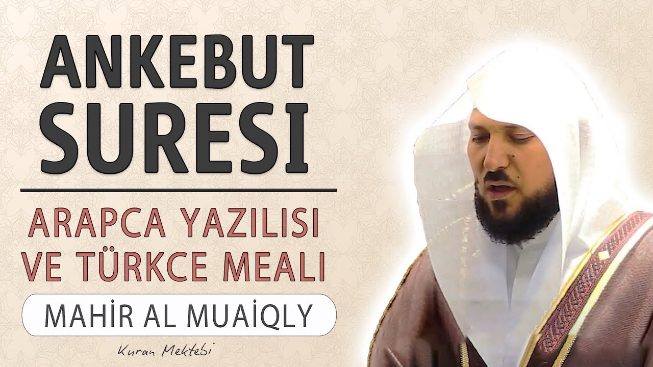 Ankebut suresi anlamı dinle Mahir al Muaiqly (Ankebut suresi arapça yazılışı okunuşu ve meali)