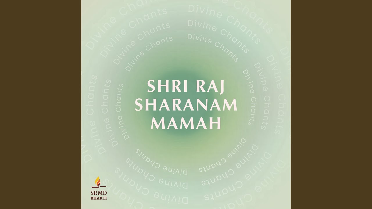 Shri Raj Sharanam Mamah - Divine Chants