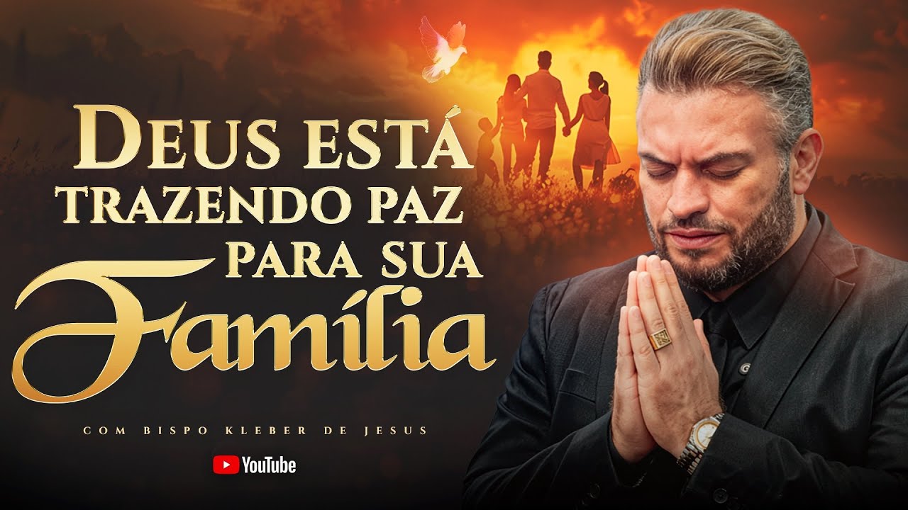 ORAÇÃO PARA DEUS DAR PAZ A FAMÍLIA | BISPO KLEBER DE JESUS 