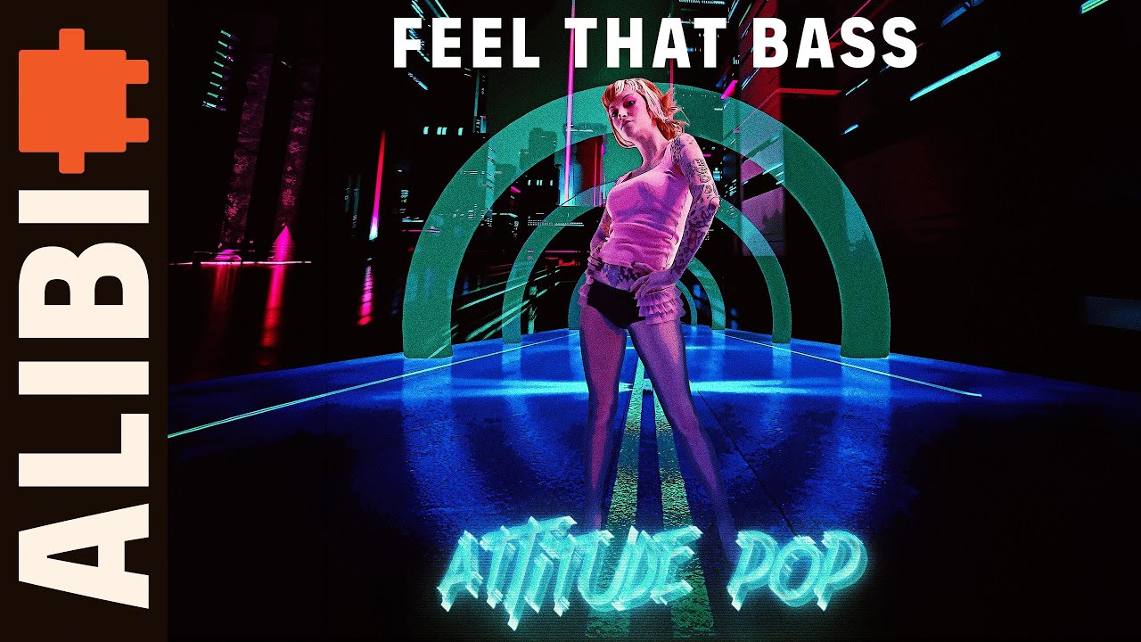 Feel That Bass - ALIBI Music (Female Attitude Pop Song)