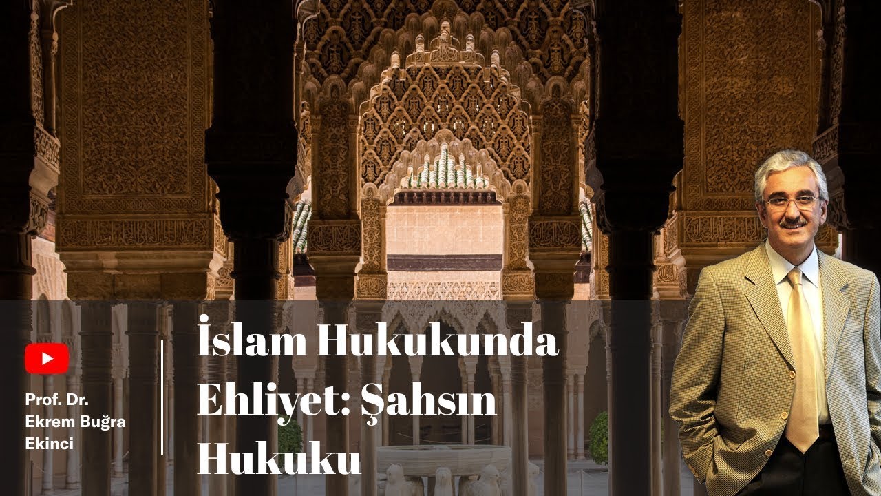 İslam Hukukunda Ehliyet - Şahsın Hukuku