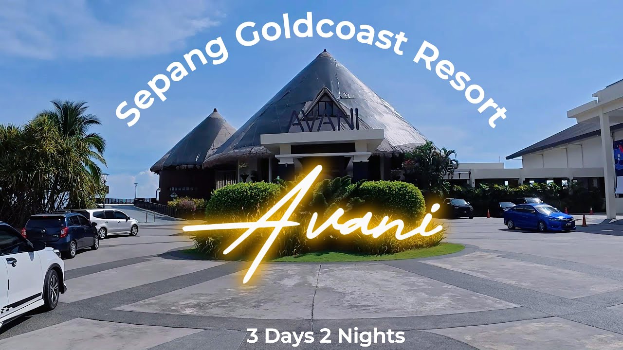 3 Days 2 Nights Sepang Goldcoast Resort Avani 三天两夜在 Avani Sepang Goldcoast度假村