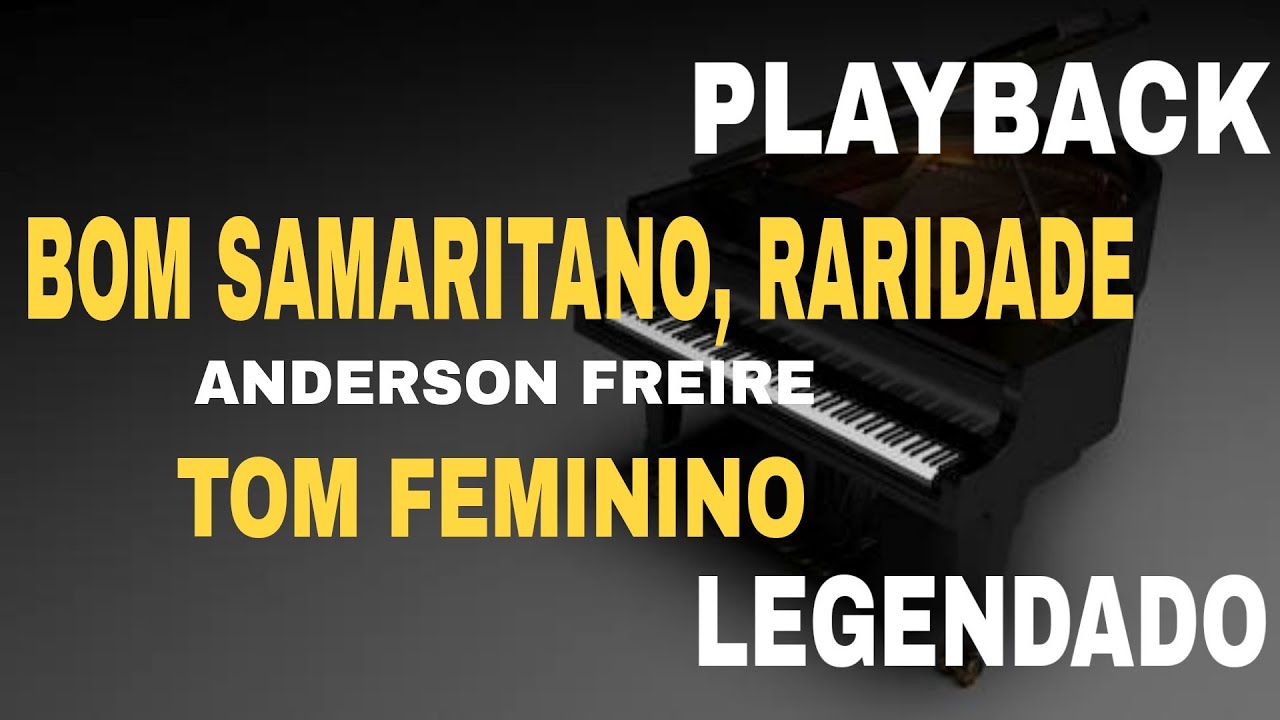 Bom Samaritano, Raridade ( PLAYBACK TOM FEMININO ) Anderson Freire