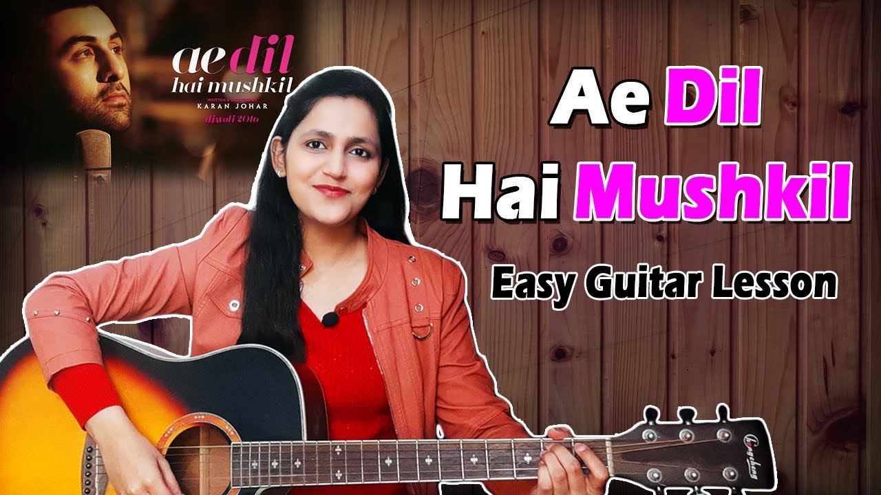 Ae Dil Hai Mushkil- Title Track | Easy Guitar Lesson | Arijit Singh | Guitar Cover | Priya Dhingra