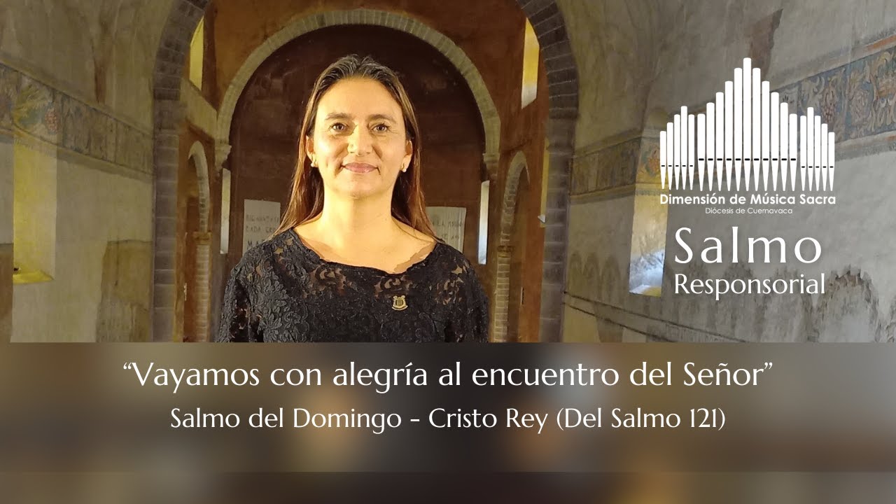 Salmo Responsorial: Cristo Rey - Ciclo C (Del Salmo 121)