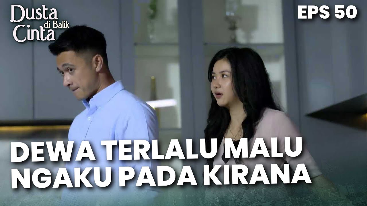 Dewa Terlalu Malu Untuk Mengakui Kalau Khawatir Dengan Kirana - DUSTA DIBALIK CINTA | Eps 50 Part 2