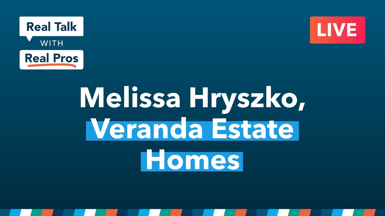 Real Talk with Real Pros: Melissa Hryszko | Veranda Estate Homes