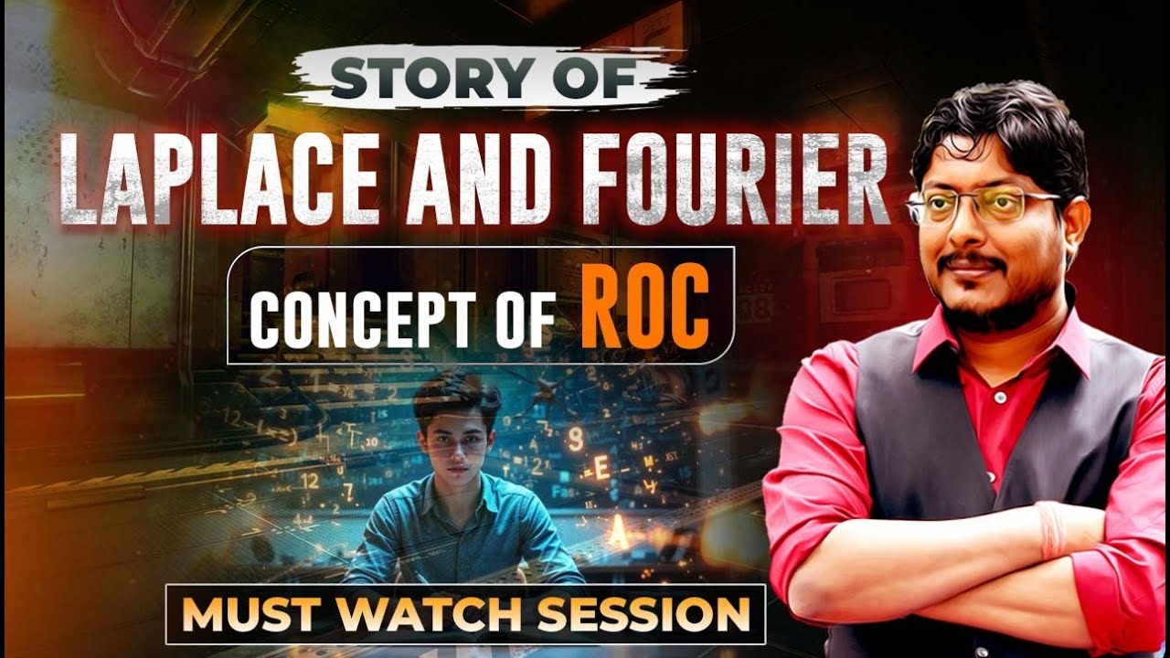 Story of Laplace and Fourier | Concept of ROC | Must Watch Session