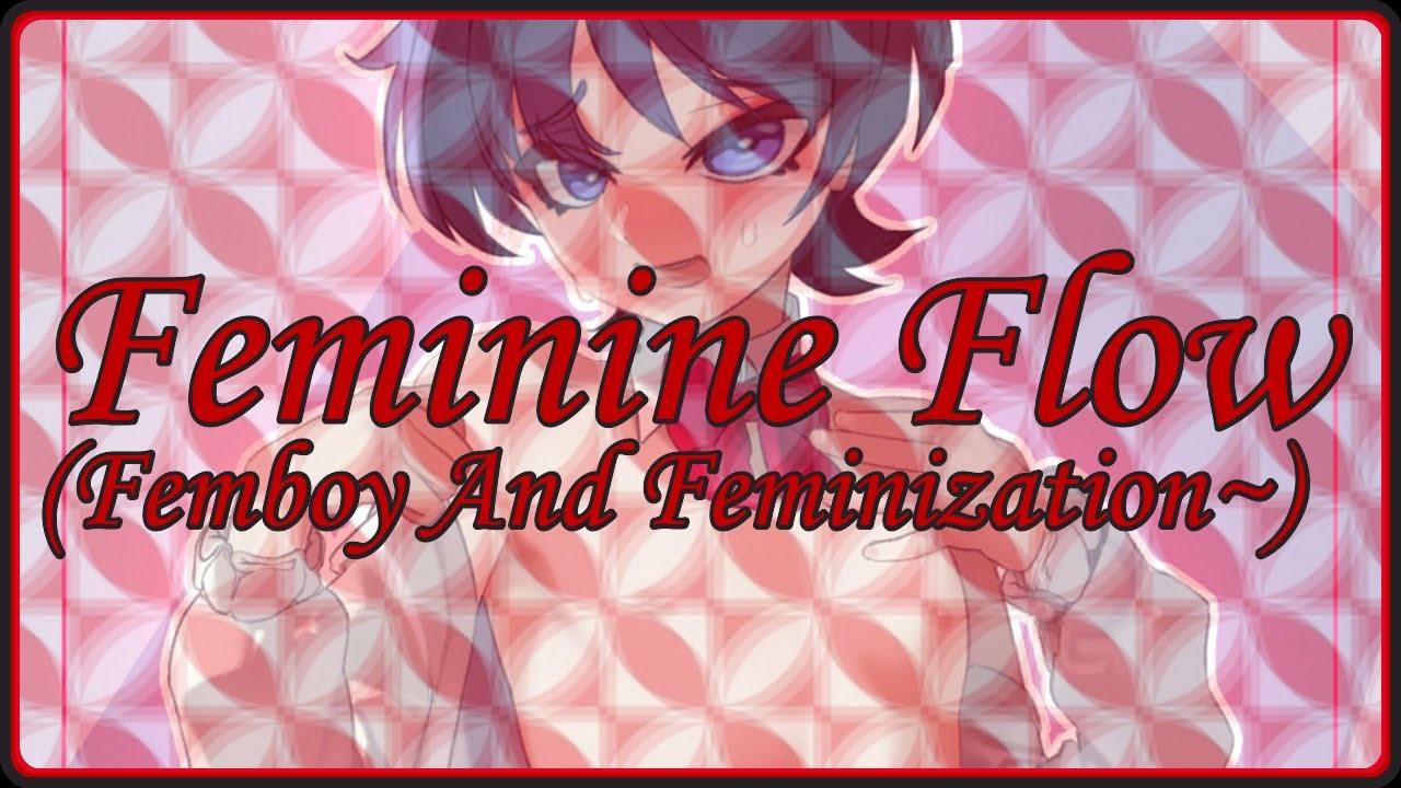 Feminine Flow~ (Complete Feminization Subliminal, Femboy And MtF Friendly)