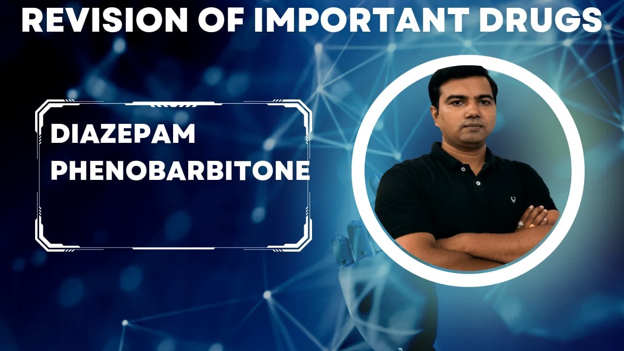 Diazepam and Phenobarbitone (Hypnotic and sedative)