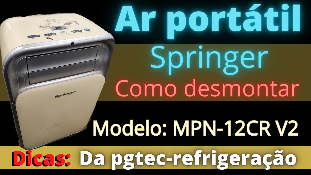 AR-CONDICIONADO PORTÁTIL, SPRINGER, MODELO: MPN-12CR V2 COMO DESMONTAR PARA FAZER MANUTENÇÃO .