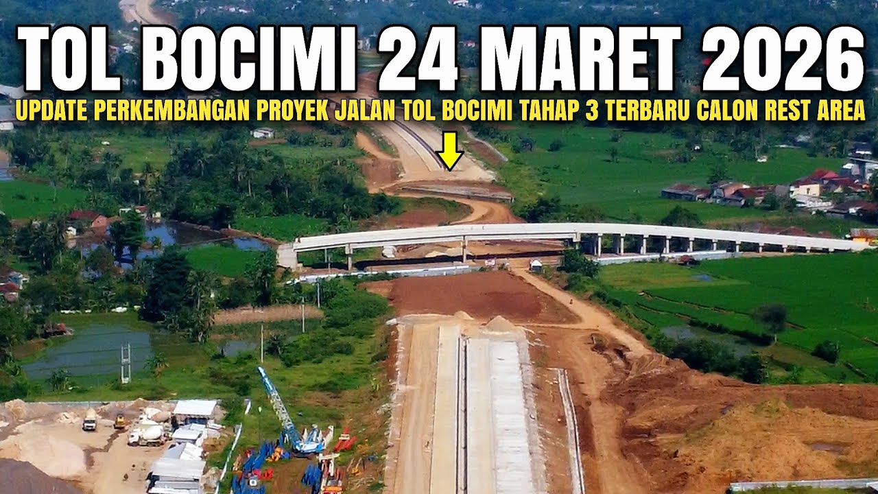 Tol Bocimi Tahap 3 Terkini 24 Maret 2026 | Update Kondisi Calon Rest Area Tol Bocimi Tahap 3 Terbaru