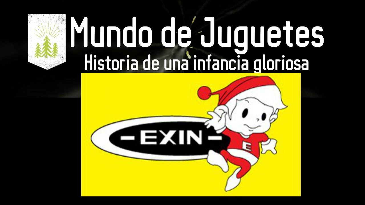 La Historia de la Jugueteria Exin - Mundo De Juguete - Las Locuras Del OzzO