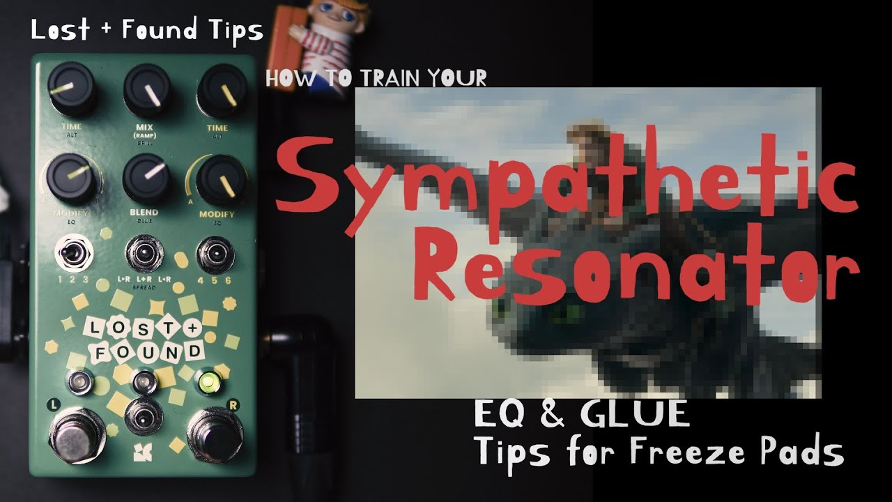 How To Train Your Sympathetic Resonator | EQ & GLUE Tips for Chase Bliss Lost + Found