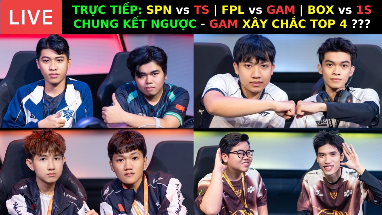 TRỰC TIẾP: SPN vs TS | FPL vs GAM | BOX vs 1S - CHUNG KẾT NGƯỢC - TỬ CHIẾN TOP 4 ĐTDV 2026 ???