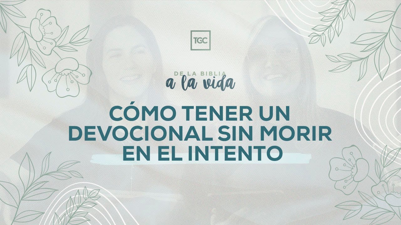 Cómo tener un devocional sin morir en el intento | De la Biblia a la vida podcast