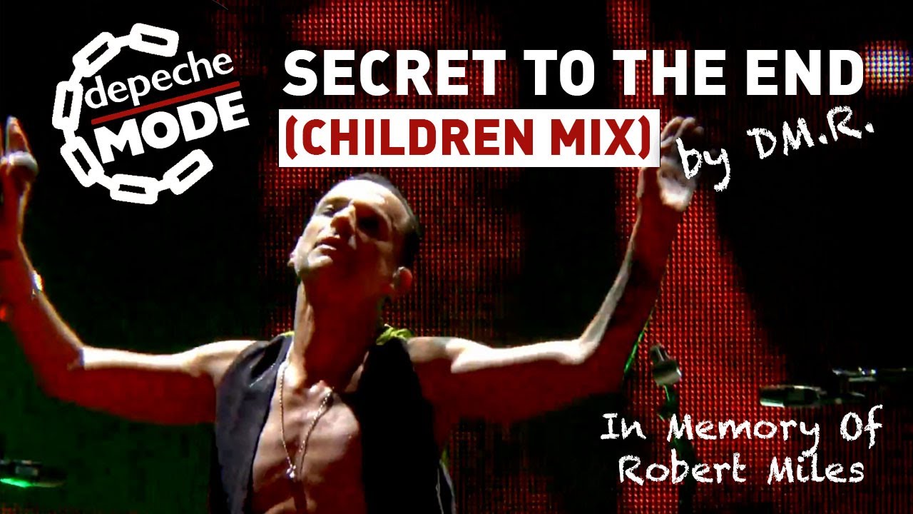 Depeche Mode - Secret To The End (Children Mix) DM|R|MX - DM.R. inspired by Robert Miles & Tinlicker
