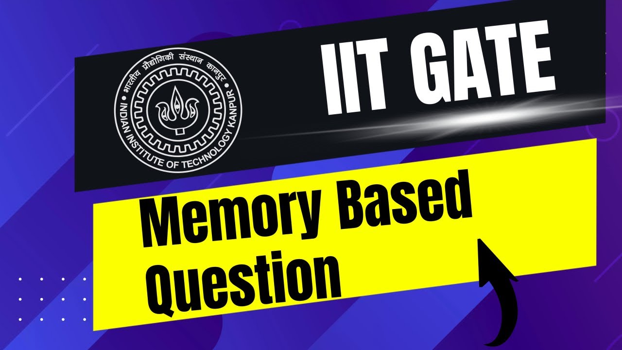 Memory Based Questions IIT GATE 2023