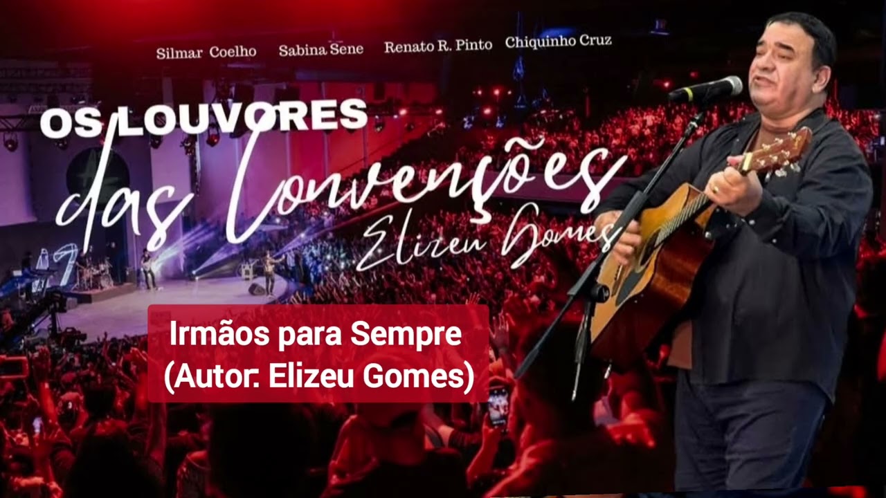 Irmãos Para Sempre - Elizeu Gomes - CD Os Louvores das Convenções 