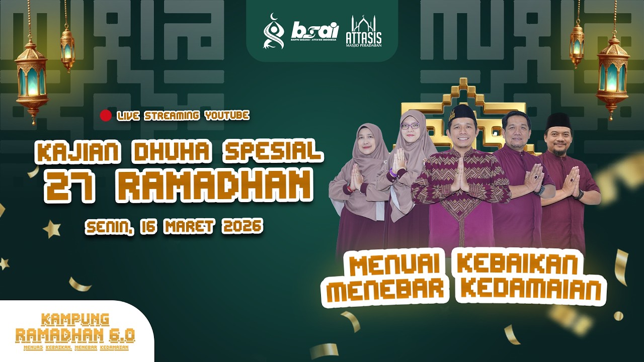 🔴LIVE | Kajian Dhuha 27 Ramadhan 1447 H – Menuai Kebaikan Menebar Kedamaian | Kampung Ramadhan 6.0