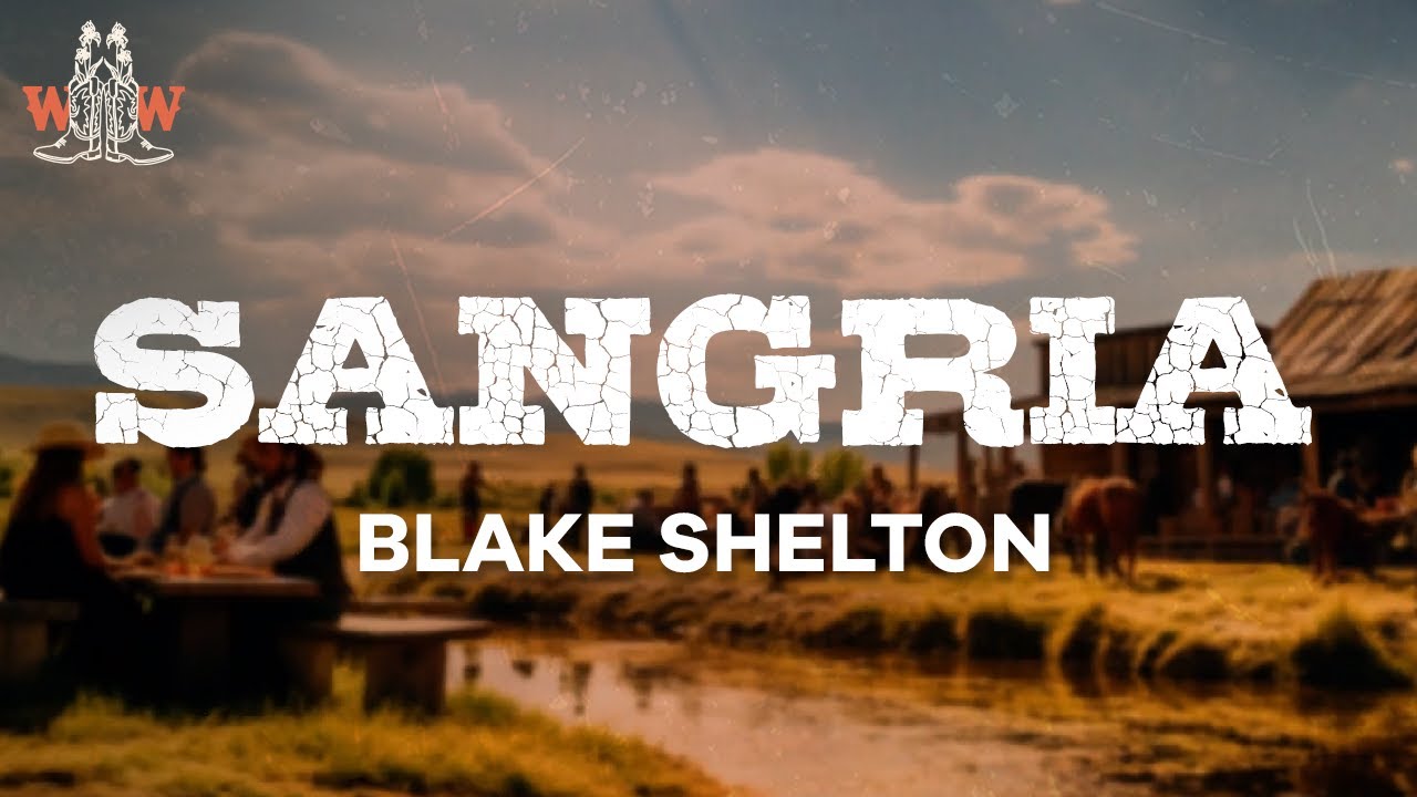 blake shelton - sangria (lyrics)