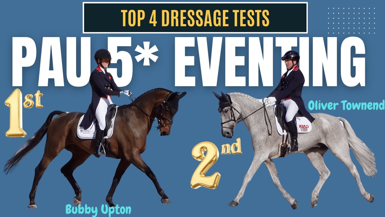 TOP 4 DRESSAGE AT PAU 5* 2025 | Bubby Upton, Tom McEwen, Oliver Townened & Tim Price
