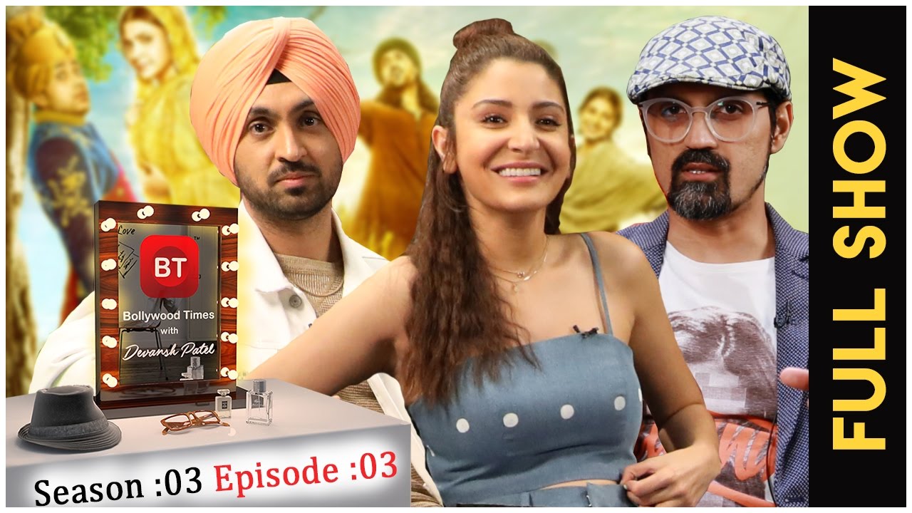 Anushka Sharma & Diljit Dosanjh talk Phillauri - Full Episode - Season 3 Episode 3